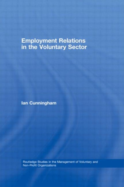 Book cover of: Employment Relations in the Voluntary Sector. By: Ian Cunningham