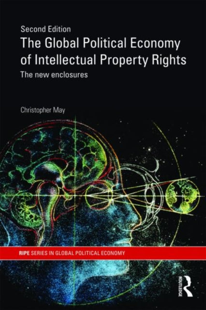 Book cover of: Global Political Economy of Intellectual Property Rights, 2nd ed. By: Christopher May