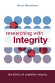 Book cover of: Researching with Integrity. By: Bruc Macfarlane, Bruce Macfarlane