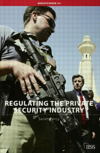 Book cover of: Regulating the Private Security Industry. By: Sarah Percy