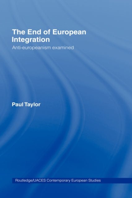 Book cover of: End of European Integration. By: Paul Graham Taylor, Paul Taylor