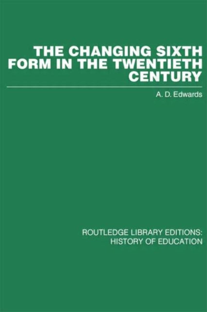Book cover of: Changing Sixth Form in the Twentieth Century. By: A.D. Edwards