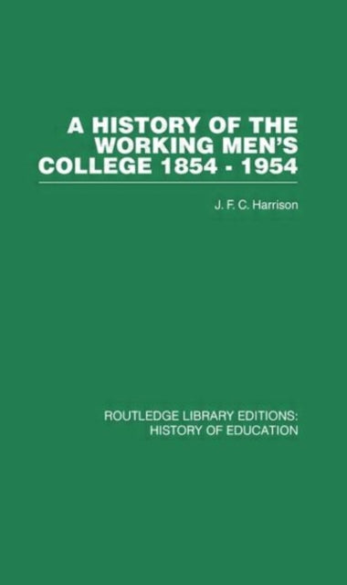 Book cover of: History of the Working Men's College. By: J.F.C Harrison