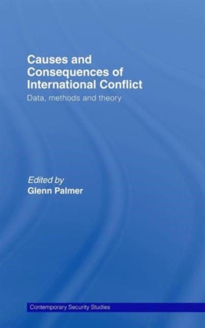 Book cover of: Causes and Consequences of International Conflict. By: Glenn Palmer