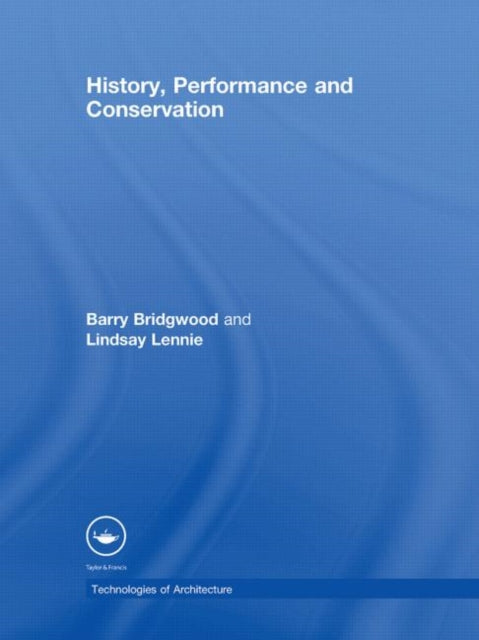 Book cover of: History, Performance and Conservation. By: Barry Bridgwood