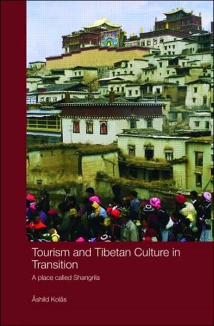 Book cover of: Tourism and Tibetan Culture in Transition. By: Ashild Kolas