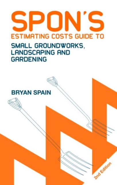 Book cover of: Spon's Estimating Costs Guide to Small Groundworks, Landscaping and Gardening. By: Bryan Spain