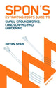 Book cover of: Spon's Estimating Costs Guide to Small Groundworks, Landscaping and Gardening. By: Bryan Spain