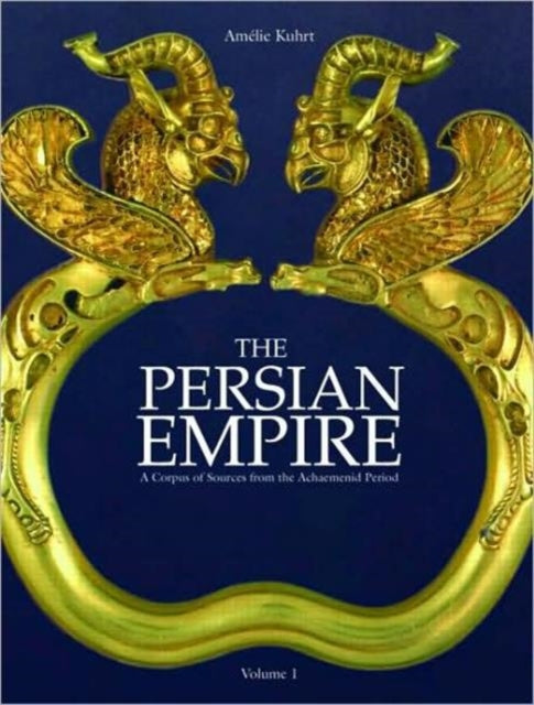 Book cover of: Persian Empire. By: Amélie Kuhrt, Kuhrt