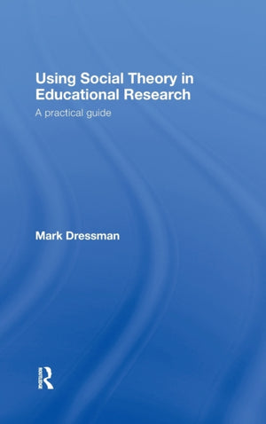 Using Social Theory in Educational Research