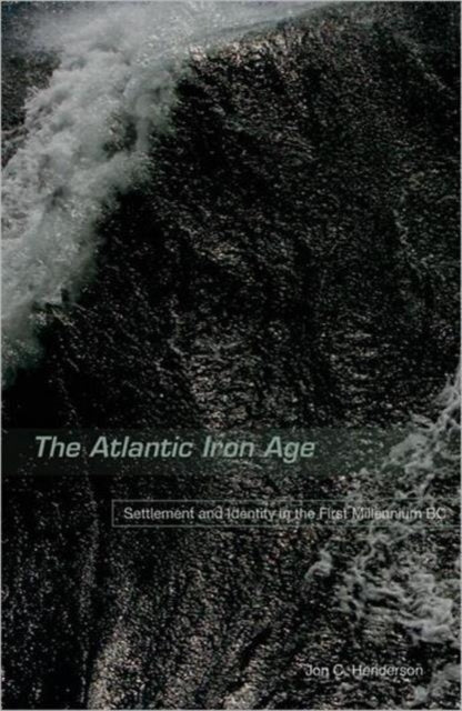 Book cover of: Atlantic Iron Age. By: Jon Henderson, Jon C. Henderson