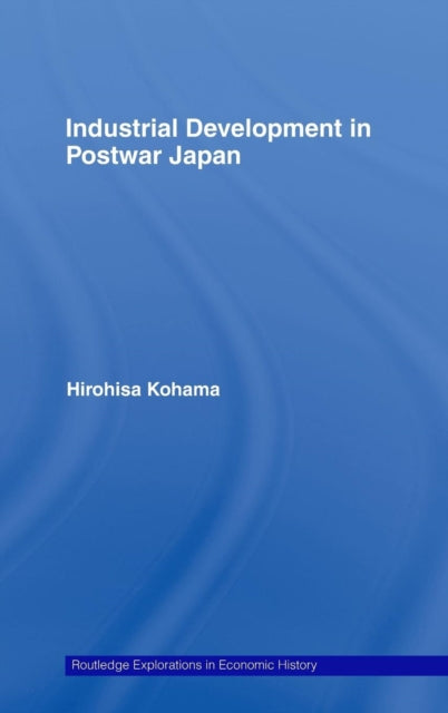 Book cover of: Industrial Development in Postwar Japan. By: Hirohis Kohama, Hirohisa Kohama