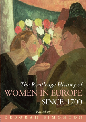 The Routledge History of Women in Europe since 1700