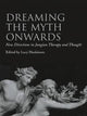 Book cover of: Dreaming the Myth Onwards. By: Lucy Huskinson