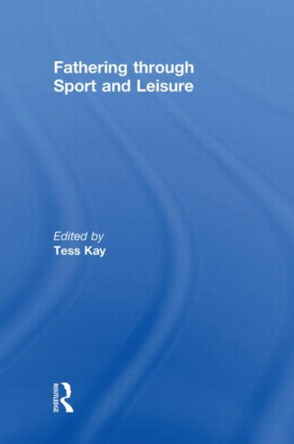 Book cover of: Fathering Through Sport and Leisure