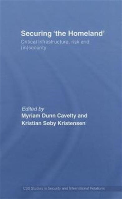 Book cover of: Securing 'the Homeland'. By: Myriam Dunn Cavelty