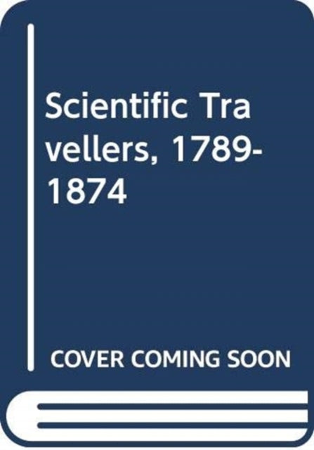 Book cover of: Scientific Travellers, 1789-1874. By: David Knight - undifferentiated