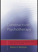 Book cover of: Constructivist Psychotherapy. By: Robert A. Neimeyer
