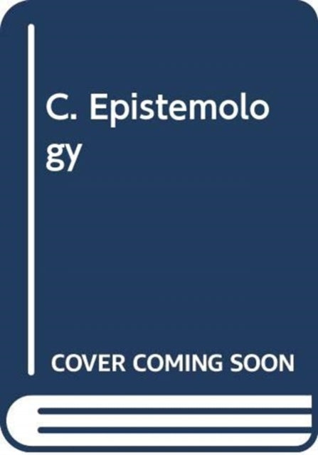 Book cover of: C. Epistemology