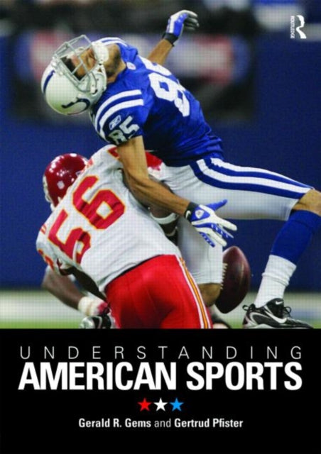 Book cover of: Understanding American Sports. By: Gertrud Pfister, Gerald R. Gems