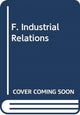 Book cover of: F. Industrial Relations