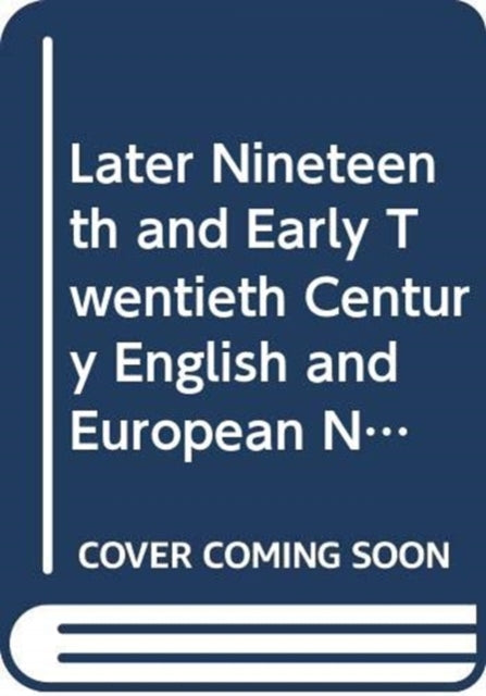 Book cover of: Later Nineteenth and Early Twentieth Century English and European Novelists. By: B. C. Southam