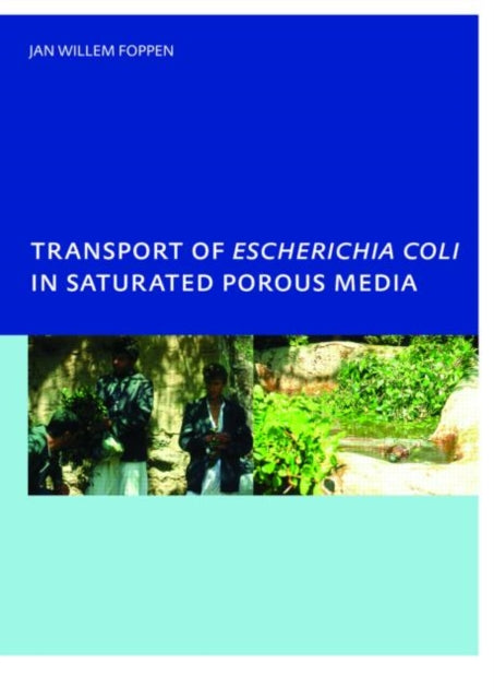 Book cover of: Transport of Escherichia coli in Saturated Porous Media. By: Foppen