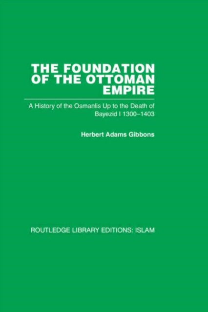 Book cover of: Foundation of the Ottoman Empire. By: Herbert Adams Gibbons