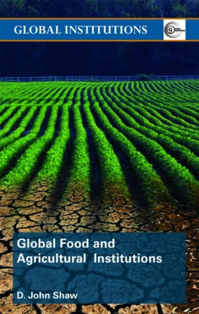 Book cover of: Global Food and Agricultural Institutions. By: D. John Shaw