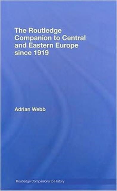 Book cover of: Routledge Companion to Central and Eastern Europe since 1919. By: Webb, Adrian