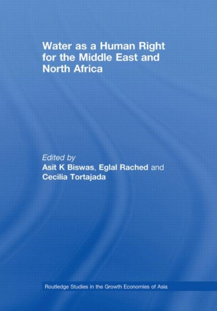 Book cover of: Water as a Human Right for the Middle East and North Africa. By: Asit K Biswas: