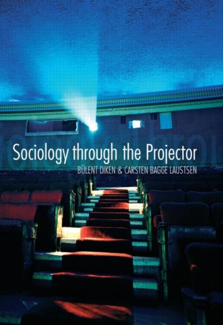 Book cover of: Sociology Through the Projector. By: Diken, Bülent Diken
