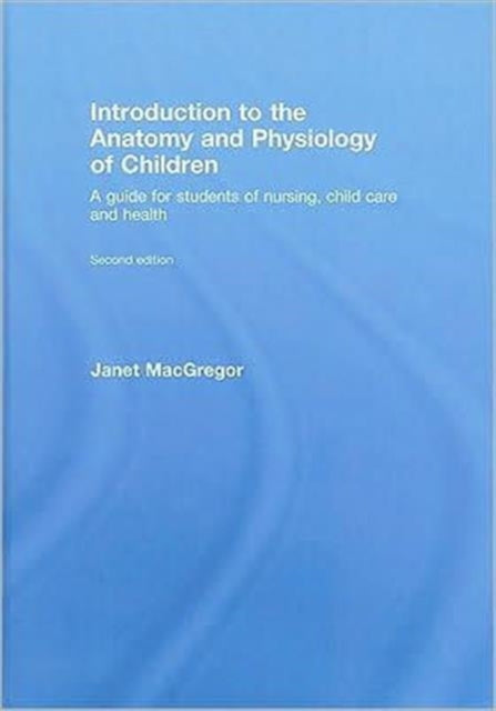 Book cover of: Introduction to the Anatomy and Physiology of Children. By: Janet MacGregor