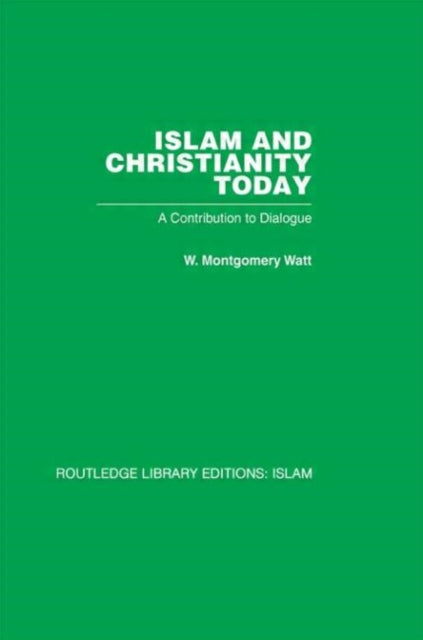 Book cover of: Islam and Christianity Today. By: W M Watt