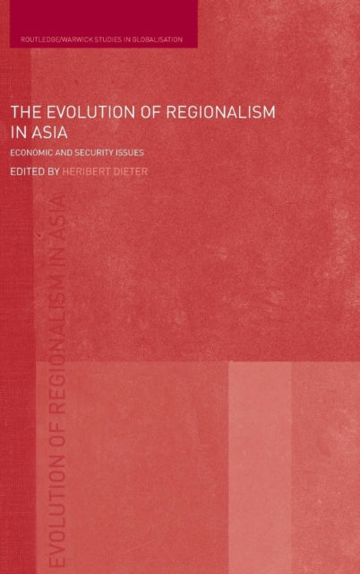 Book cover of: Evolution of Regionalism in Asia. By: Heribert Dieter