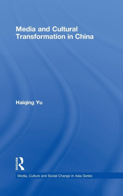 Book cover of: Media and Cultural Transformation in China. By: Haiqing Yu