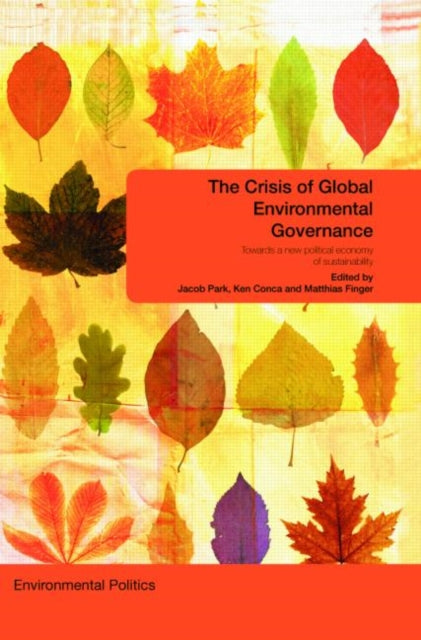 Book cover of: Crisis of Global Environmental Governance. By: Jacob Park: Ken