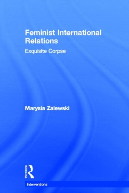 Book cover of: Feminist International Relations. By: Marysi Zalewski