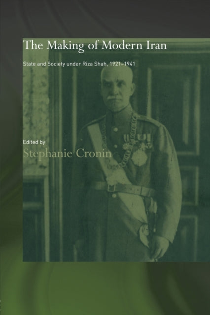 Book cover of: Making of Modern Iran. By: Dr Stephanie Cr