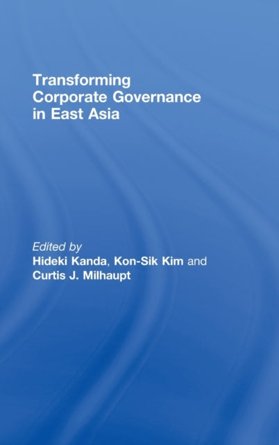 Book cover of: Transforming Corporate Governance in East Asia. By: Hideki Kanda: K