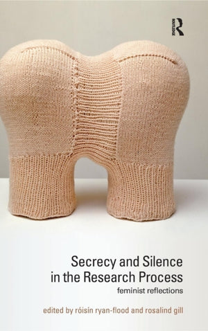Secrecy and Silence in the Research Process