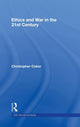 Book cover of: Ethics and War in the 21st Century. By: Christoph Coker, Christopher Coker