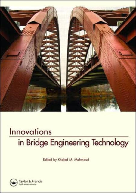 Book cover of: Innovations in Bridge Engineering Technology. By: Khaled M. Mahmoud
