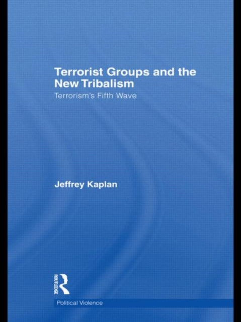 Terrorist Groups and the New Tribalism