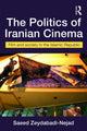 Book cover of: Politics of Iranian Cinema. By: Zeydabadi-Nejad