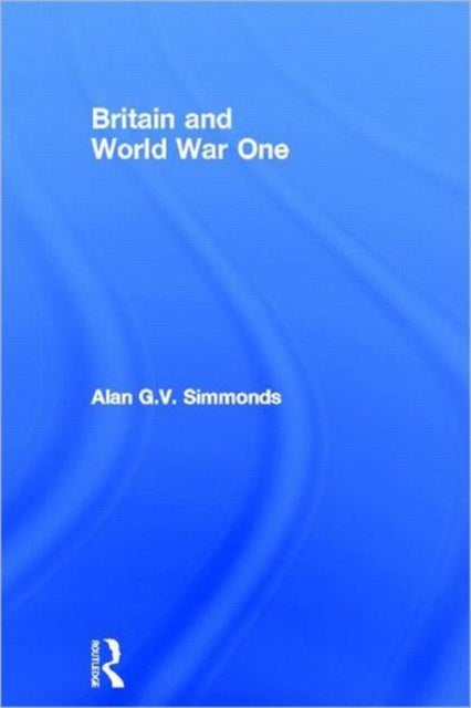 Book cover of: Britain and World War One. By: Alan G Simmonds