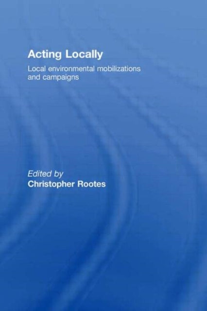 Book cover of: Acting Locally. By: Christop Rootes