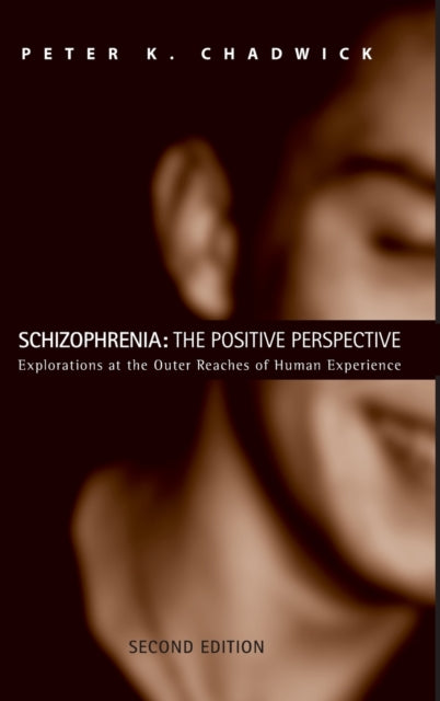 Book cover of: Schizophrenia: The Positive Perspective. By: Peter K. Chadwick