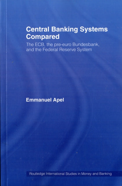 Book cover of: Central Banking Systems Compared. By: Emmanuel Apel