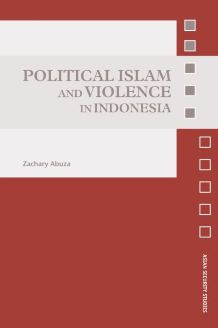 Book cover of: Political Islam and Violence in Indonesia. By: Zachary Abuza